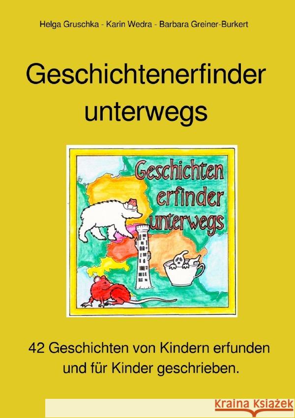 Geschichtenerfinder unterwegs : Geschichtenwerkstatt - Es schläft ein Lied in allen Dingen Wedra, Karin; Gruschka, Helga; Greiner-Burkert, Barbara 9783752941272