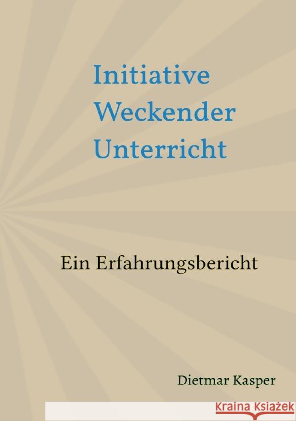 Initiative weckender Unterricht : Eine Erfahrungsstudie Kasper, Dietmar 9783752941777