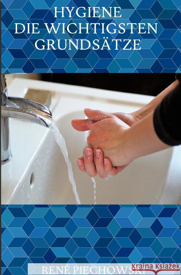 Hygiene: Die wichtigsten Grundsätze Piechowski, Rene 9783752942552 epubli