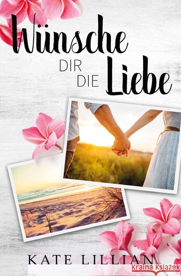 Wünsche dir die Liebe Lillian, Kate 9783752943023