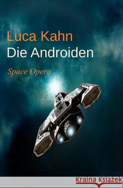 Die Androiden : Space Opera Kahn, Luca 9783752943320