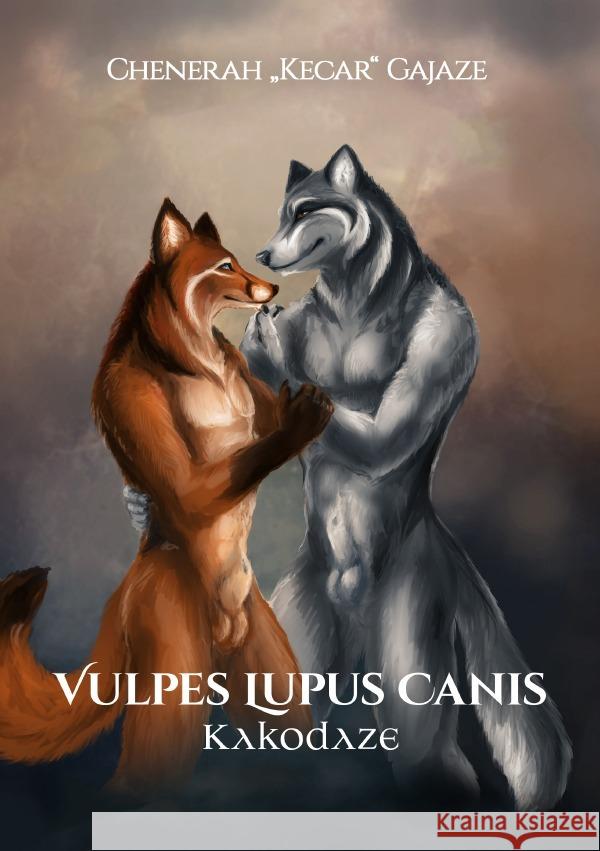 Vulpes Lupus Canis : Kakodaze Gajaze, Chenerah 