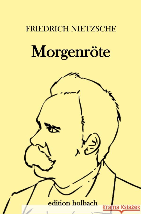 Morgenröte : Gedanken über die moralischen Vorurteile Nietzsche, Friedrich 9783752945072 epubli