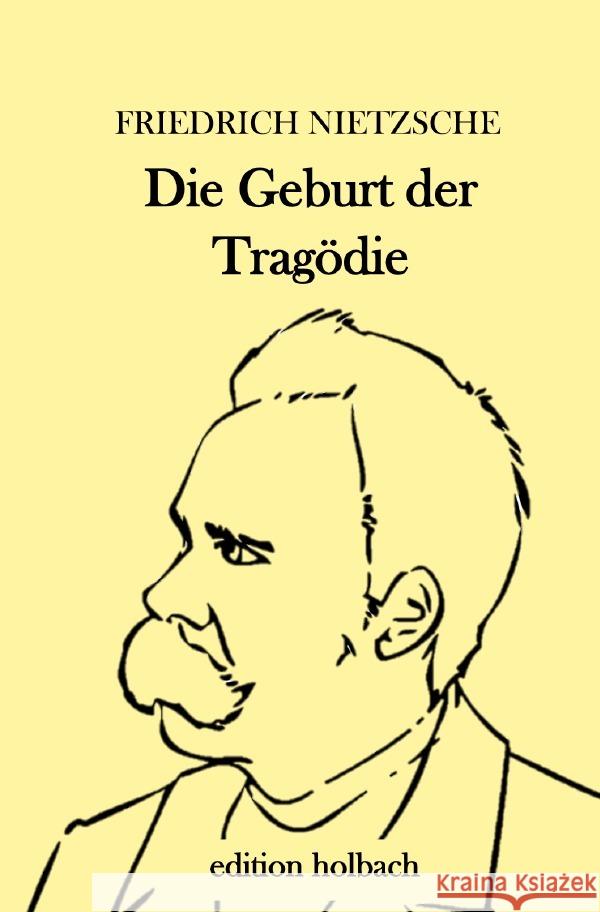 Die Geburt der Tragödie : aus dem Geiste der Musik Nietzsche, Friedrich 9783752945126 epubli