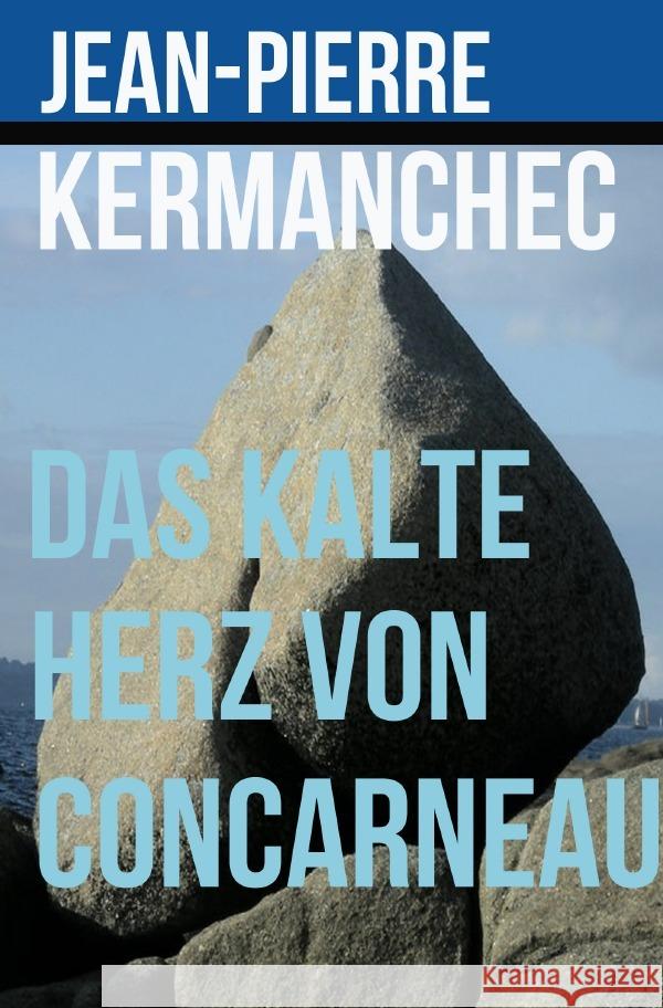 Das kalte Herz von Concarneau Kermanchec, Jean-Pierre 9783752945720 epubli