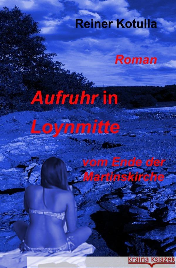 Aufruhr in Loynmitte : Vom Ende der Martinskirche Kotulla, Reiner 9783752945898