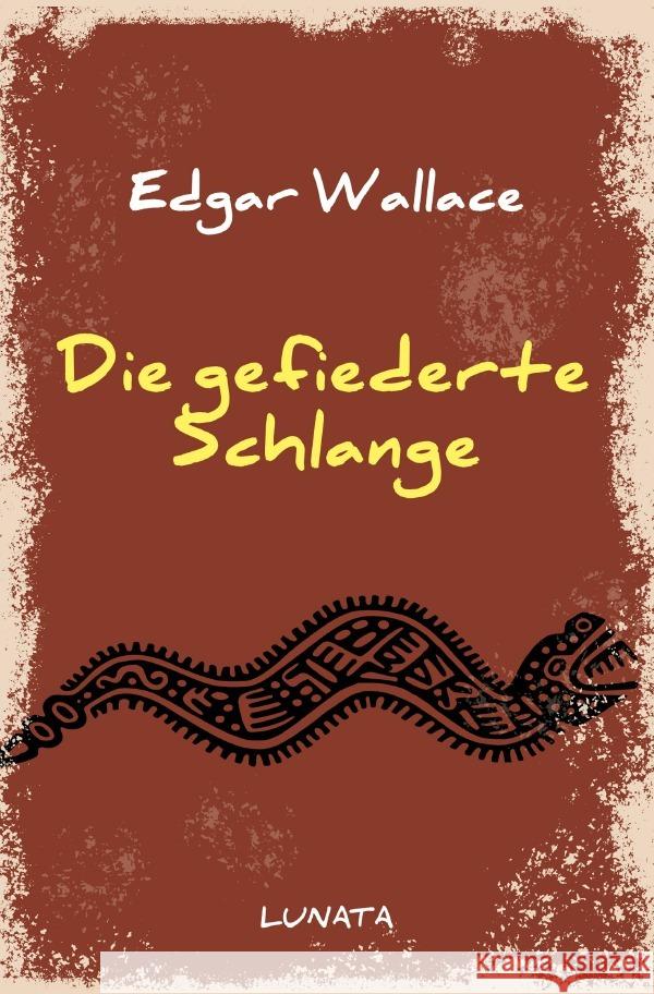 Die gefiederte Schlange Wallace, Edgar 9783752946086 epubli