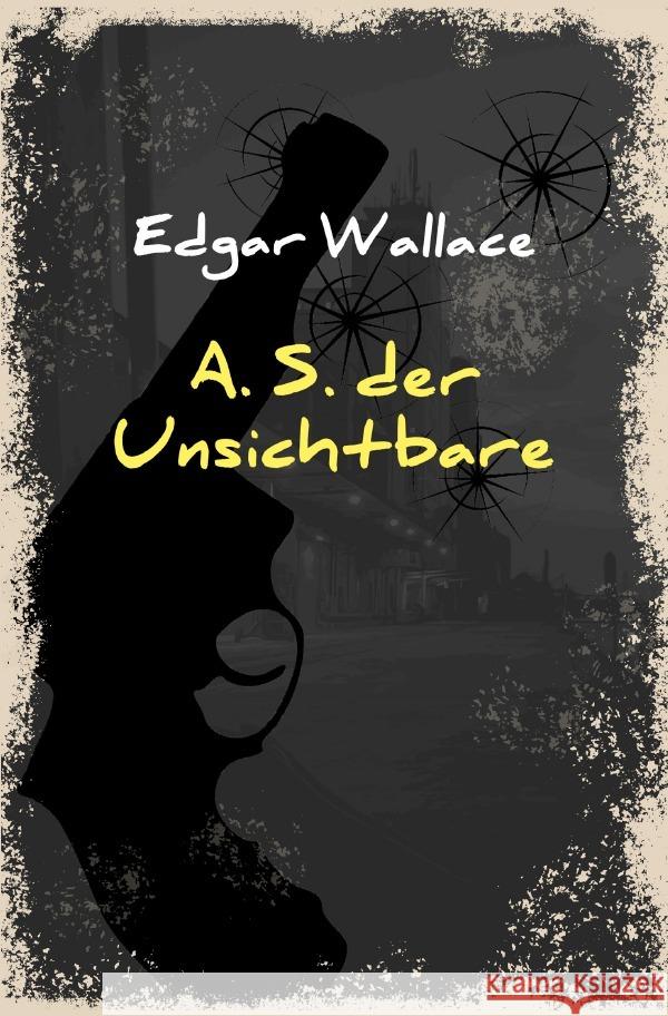 A. S. der Unsichtbare Wallace, Edgar 9783752946307 epubli