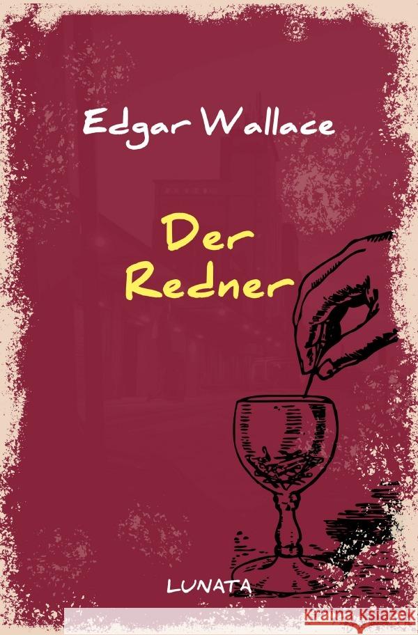 Der Redner : Kriminalgeschichten Wallace, Edgar 9783752946642 epubli