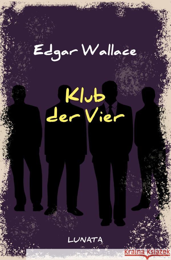 Klub der Vier : Kriminalroman Wallace, Edgar 9783752946741 epubli