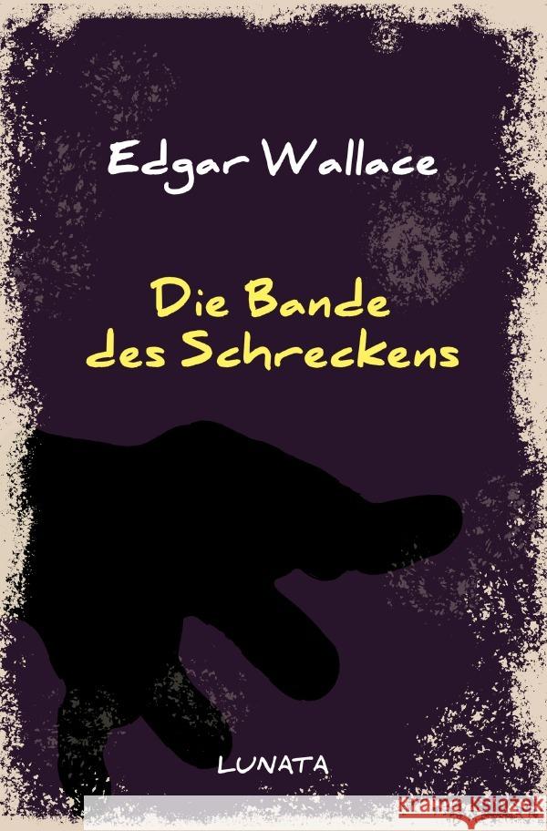 Die Bande des Schreckens : Kriminalroman Wallace, Edgar 9783752946789 epubli