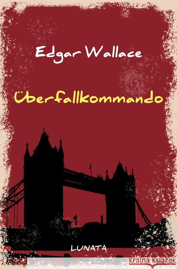 Überfallkommando : Kriminalroman Wallace, Edgar 9783752946949 epubli