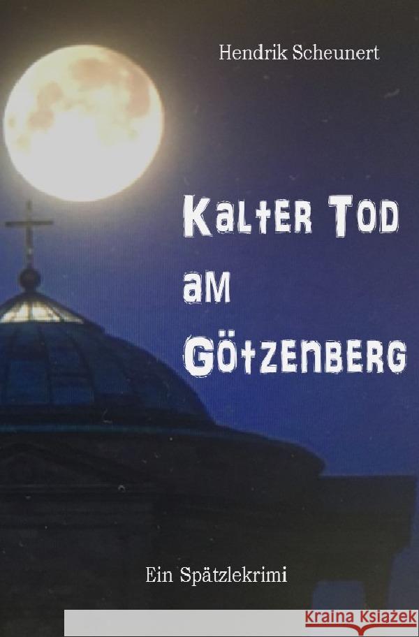 Kalter Tod am Götzenberg Scheunert, Hendrik 9783752946994