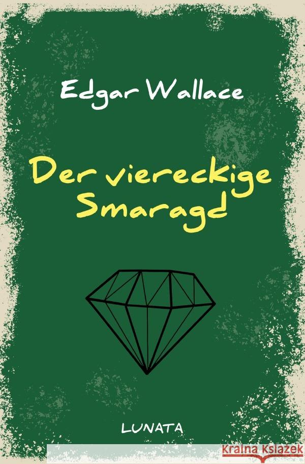 Der viereckige Smaragd : Kriminalroman Wallace, Edgar 9783752947533 epubli