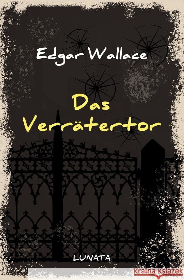 Das Verrätertor : Kriminalroman Wallace, Edgar 9783752947571 epubli