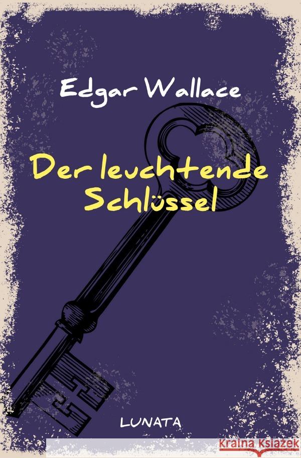 Der leuchtende Schlüssel : Kriminalroman Wallace, Edgar 9783752947748 epubli