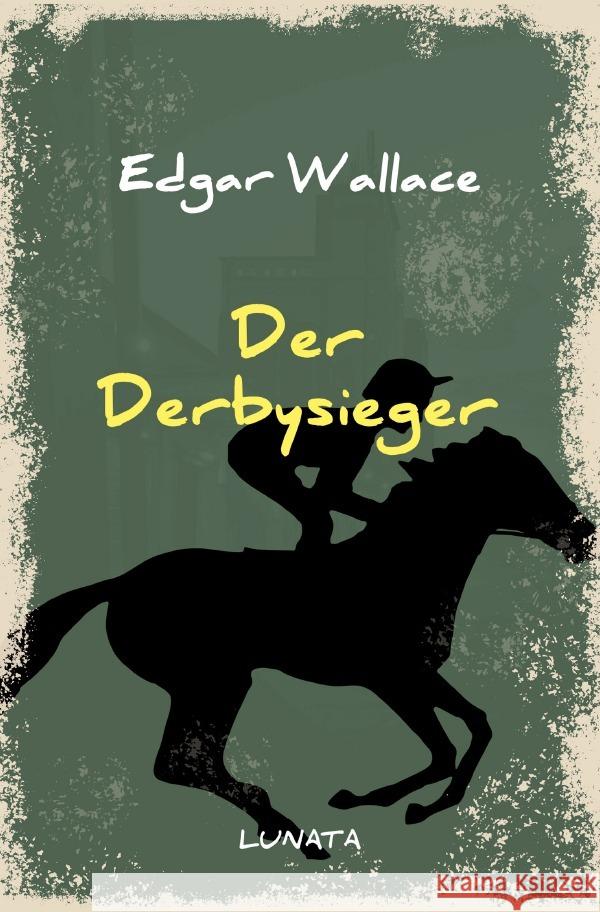 Der Derbysieger : Kriminalroman Wallace, Edgar 9783752947786 epubli