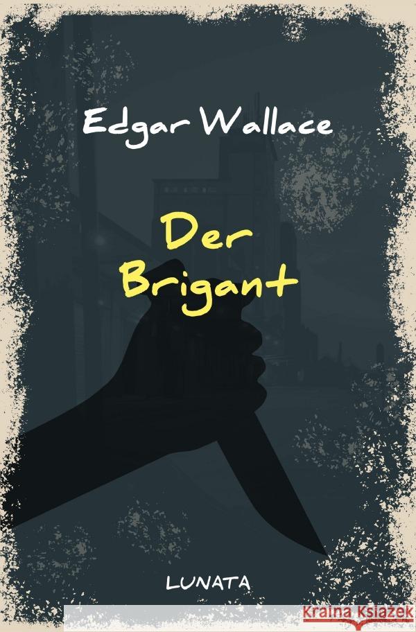 Der Brigant : Kriminalerzählungen Wallace, Edgar 9783752947823 epubli