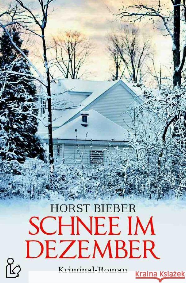 SCHNEE IM DEZEMBER : Ein Kriminal-Roman Bieber, Horst 9783752949766 epubli