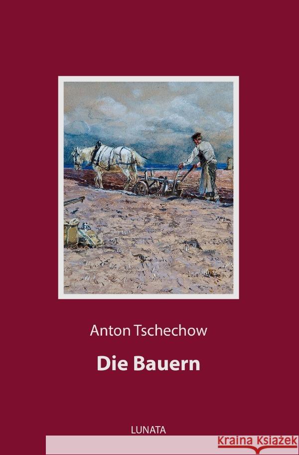 Die Bauern : Novellen Tschechow, Anton Pawlowitsch 9783752951806 epubli