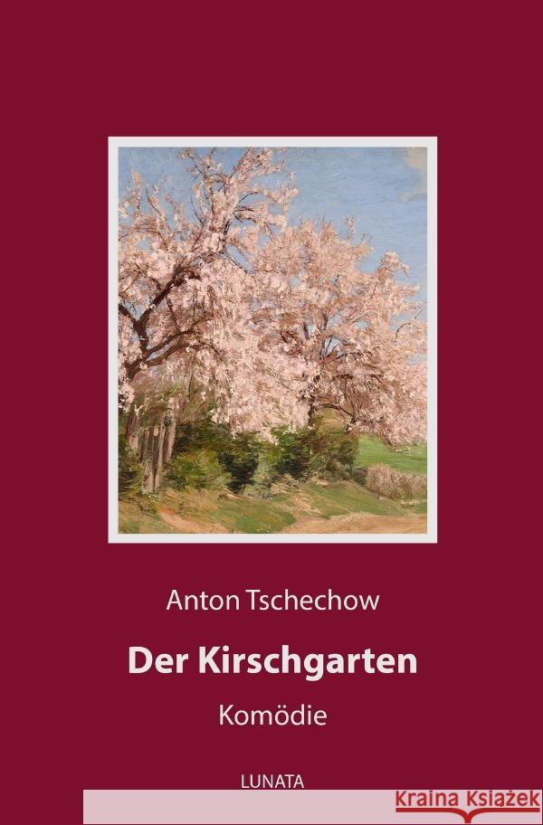 Der Kirschgarten : Komödie in vier Aufzügen Tschechow, Anton Pawlowitsch 9783752951820 epubli