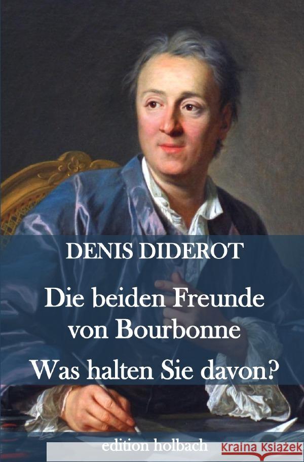 Die beiden Freunde von Bourbonne. Was halten Sie davon? : Erzählungen Diderot, Denis 9783752951899