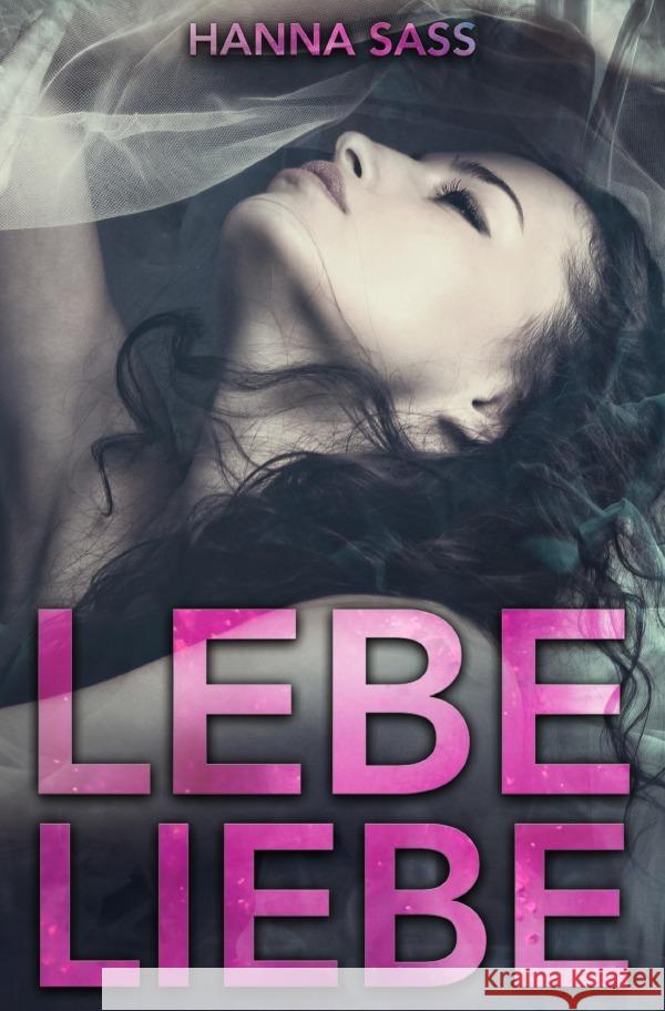 Lebe Liebe : Ritt in ein neues Leben Sass, Hanna 9783752952797