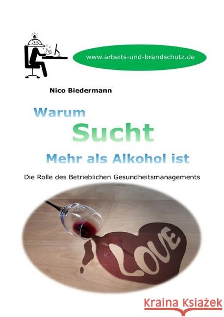 Warum Sucht mehr als Alkohol ist : Die Rolle des Betrieblichen Gesundheitsmanagements Biedermann, Nico 9783752952827