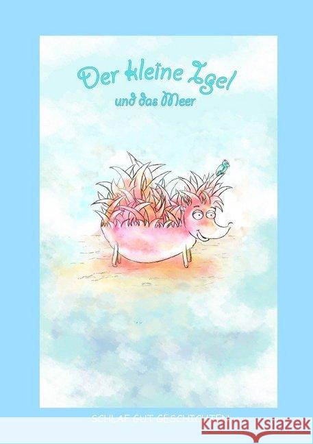 Der kleine Igel und das Meer : Eine Geschichte einer Traumnacht janeck, steffen 9783752953305