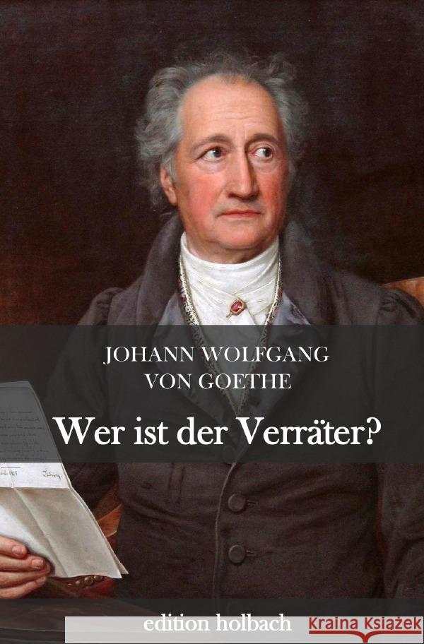 Wer ist der Verräter? Goethe, Johann Wolfgang von 9783752953480 epubli