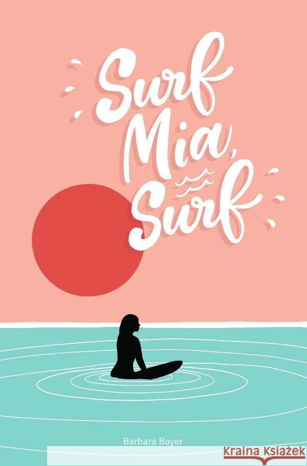 Surf Mia, Surf! Bayer, Barbara 9783752954395 epubli