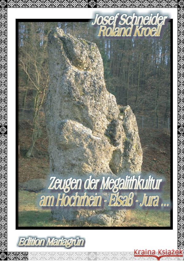 Zeugen der Megalithkultur am Hochrhein- Elsaß - Jura : Handbuch zum Weiterforschen Kroell, Roland; Schneider, Josef 9783752954449