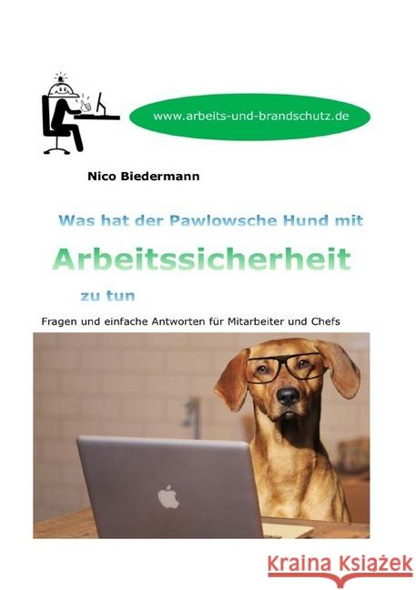 Was hat der Pawlowsche Hund mit Arbeitssicherheit zu tun Biedermann, Nico 9783752954616