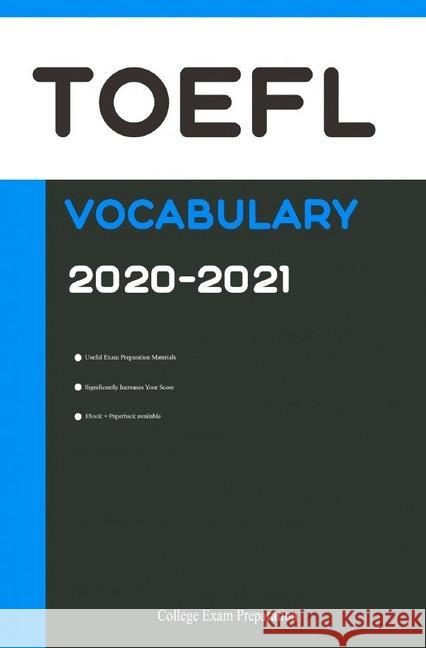 TOEFL Vocabulary 2020-2021 : Words That Will Help You Successfully Complete TOEFL Speaking and Writing/Essay Parts [TOEFL Test Vorbereitung 2020] Preparation, College Exam 9783752955347 epubli