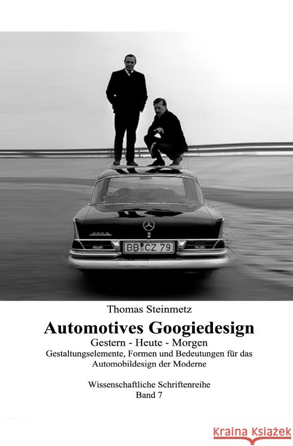 Design Automotives / Googiedesign der 50er Jahre: Gestern - Heute - Morgen Steinmetz, Thomas 9783752955651