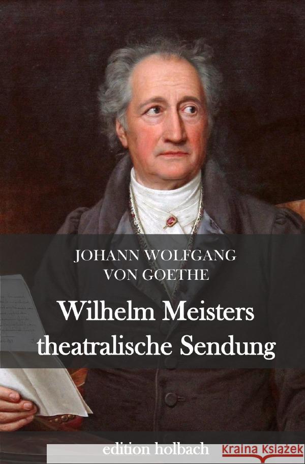 Wilhelm Meisters theatralische Sendungen Goethe, Johann Wolfgang von 9783752956122 epubli