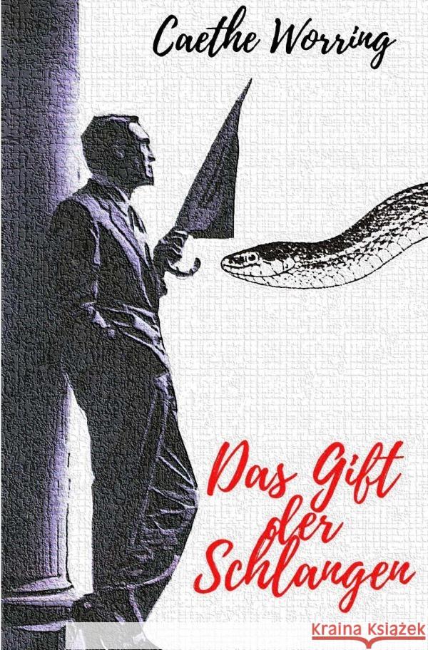 Das Gift der Schlangen Worring, Caethe 9783752958454 epubli
