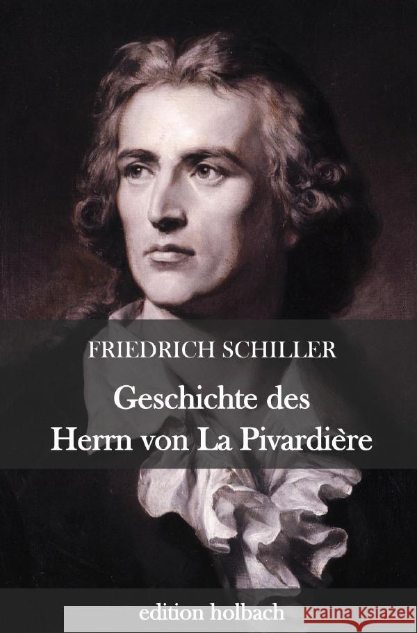 Geschichte des Herrn von La Pivardière Schiller, Friedrich 9783752958690 epubli