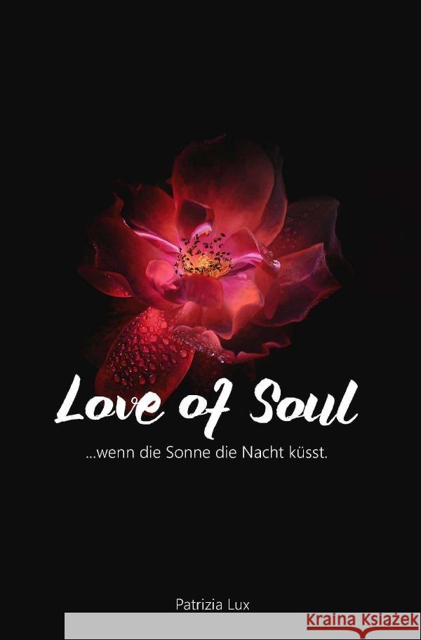 Love of Soul : wenn die Sonne die Nacht küsst Lux, Patrizia 9783752959307