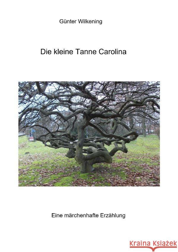 Die kleine Tanne Carolina Wilkening, Günter 9783752960433