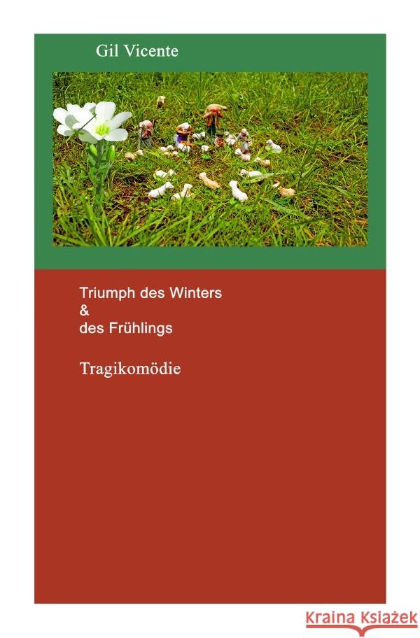 Triumph des Winters & des Frühlings : Tragikomödie Vicente, Gil 9783752962604 epubli