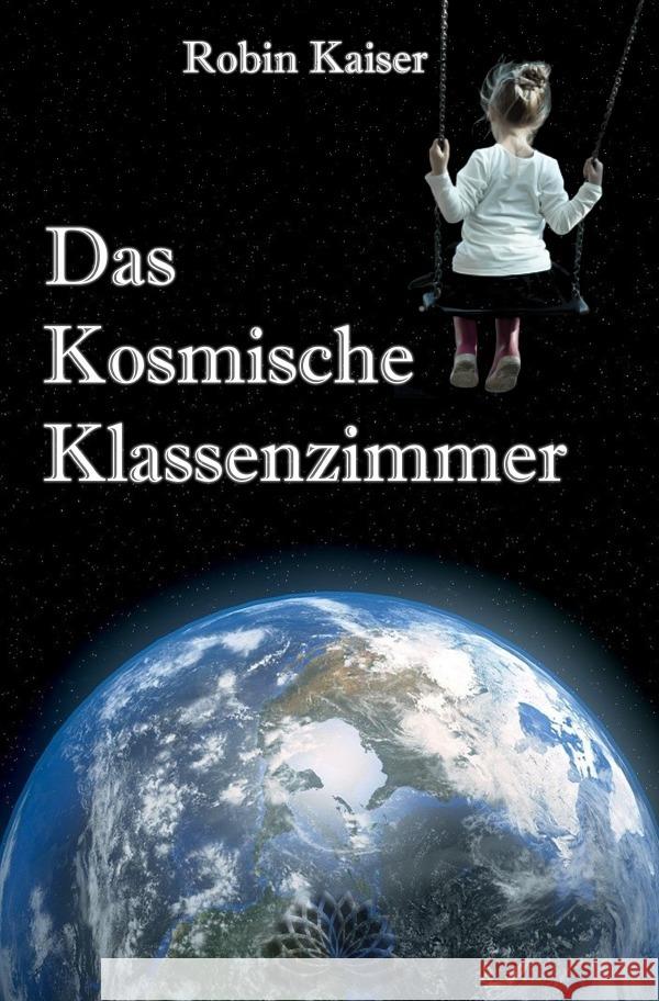 Das Kosmische Klassenzimmer Kaiser, Robin 9783752962888 epubli