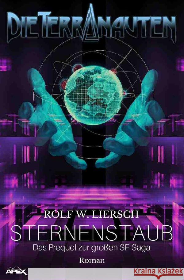 DIE TERRANAUTEN: STERNENSTAUB : Das Prequel zur großen Science-Fiction-Saga! Liersch, Rolf W. 9783752964868