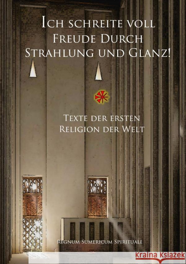 Ich schreite voll Freude durch Strahlung und Glanz (SW) : Texte der ersten Religion der Welt Wieland, Wolf 9783752965124
