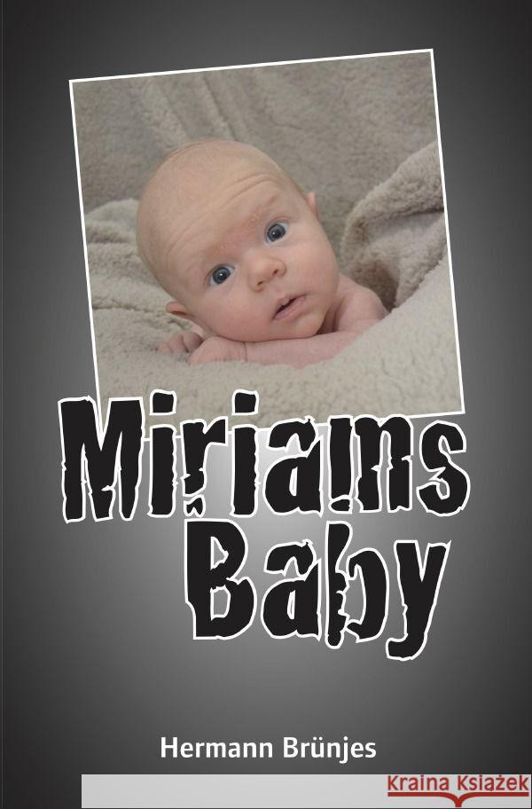 Miriams Baby : Ein Jens Jahnke Krimi Brünjes, Hermann 9783752965629 epubli