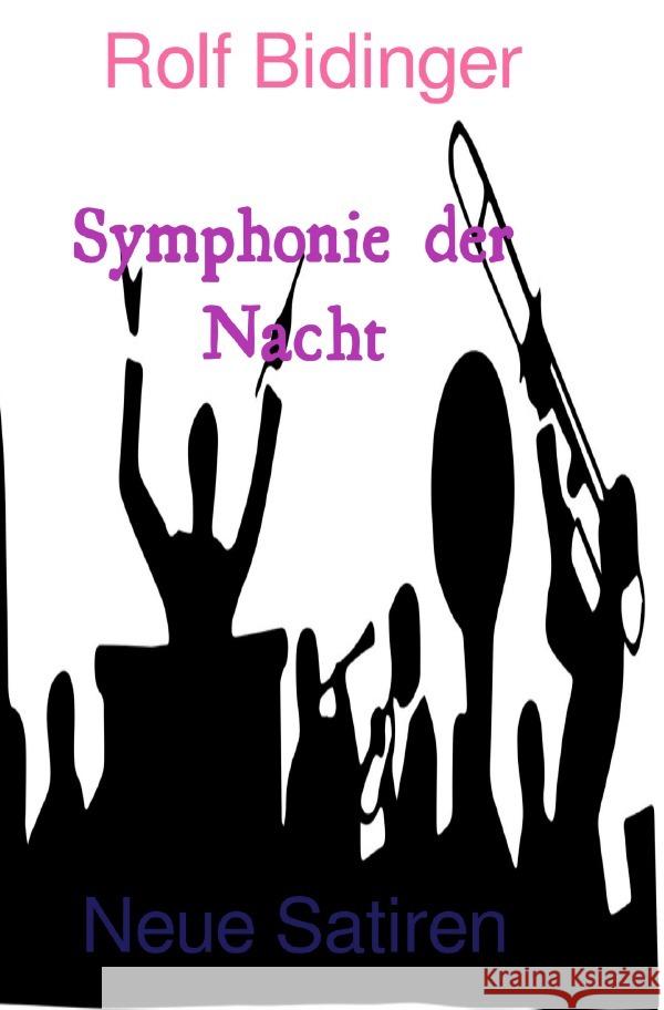 Symphonie der Nacht : Neue Satiren Bidinger, Rolf 9783752965957