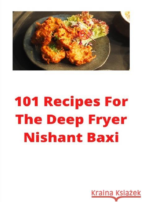 101 Recipes For The Deep Fryer Baxi, Nishant 9783752966169 epubli