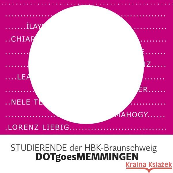 DOTgoesMemmingen : Studierende der HBK Braunschweig Sturm, Christa 9783752966992