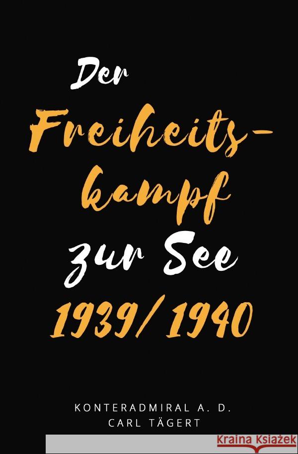 Der Freiheitskampf zur See 1939/1940 Tägert, Carl 9783752967500 epubli