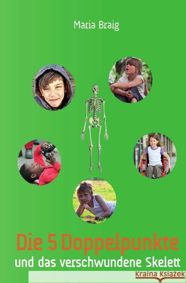 Die 5 Doppelpunkte und das verschwundene Skelett Braig, Maria 9783752969092 epubli